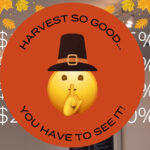 Pilgrim emoticon making a silent face with the phrase Harvest so good you have to see it teaser for Green Turkey Week at Boutiq East Boston Dispensary