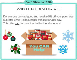 Can drive promotional image: Donate one canned good and receive 5% off your purchase subtotal. Limit 1 discount per transactions per day. This offer can be combined with other discounts. Through January 15th 2025.