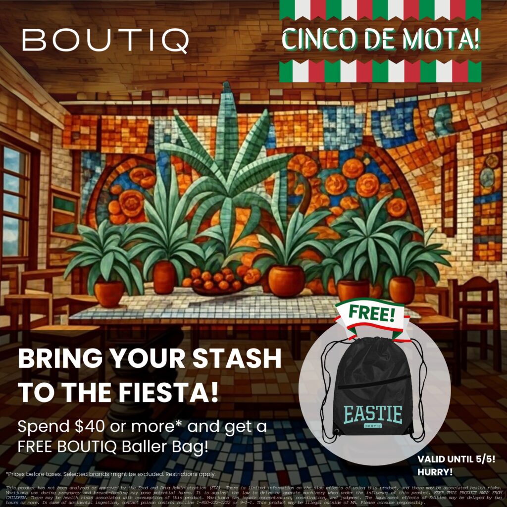 BOUTIQ Cinco de Mota Bring your stash to the fiesta - spend 40 or more and get a free BOUTIQ Baller Bag - valid until May 5 2025