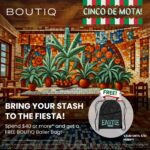 BOUTIQ Cinco de Mota Bring your stash to the fiesta - spend 40 or more and get a free BOUTIQ Baller Bag - valid until May 5 2025